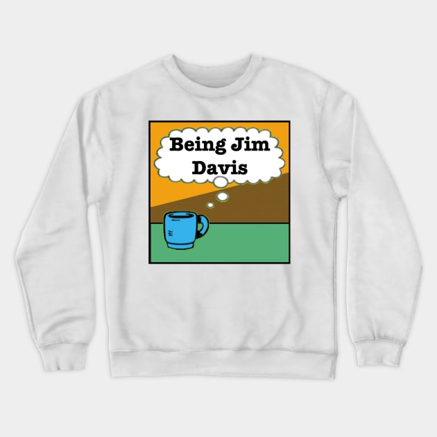 Being Jim Davis Coffee Logo Crewneck Sweatshirt by Pitch Drop Store